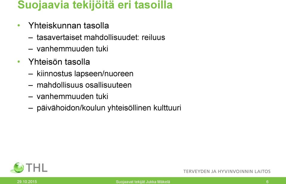 lapseen/nuoreen mahdollisuus osallisuuteen vanhemmuuden tuki