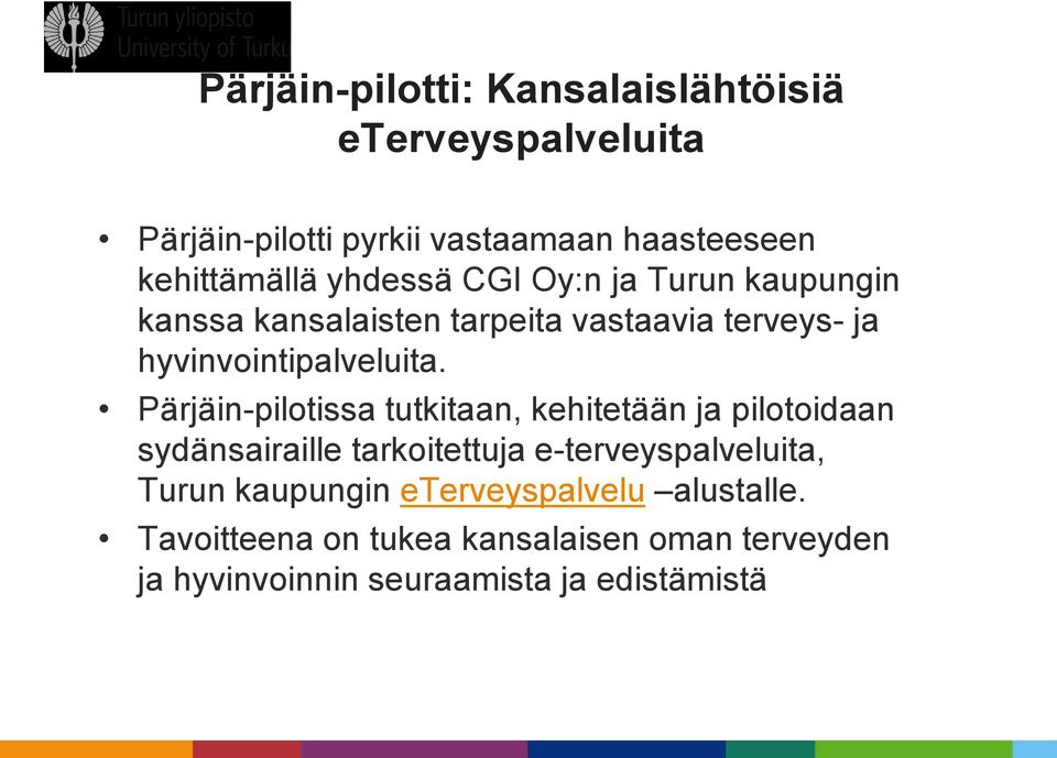 Pärjäin-pilotissa tutkitaan, kehitetään ja pilotoidaan sydänsairaille tarkoitettuja e-terveyspalveluita, Turun