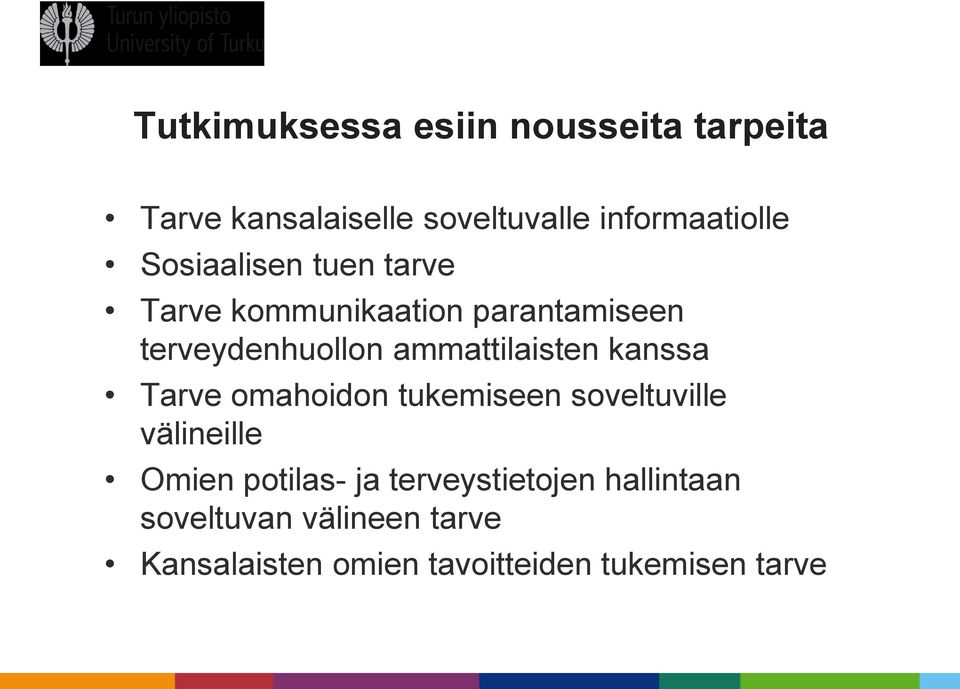 ammattilaisten kanssa Tarve omahoidon tukemiseen soveltuville välineille Omien potilas-