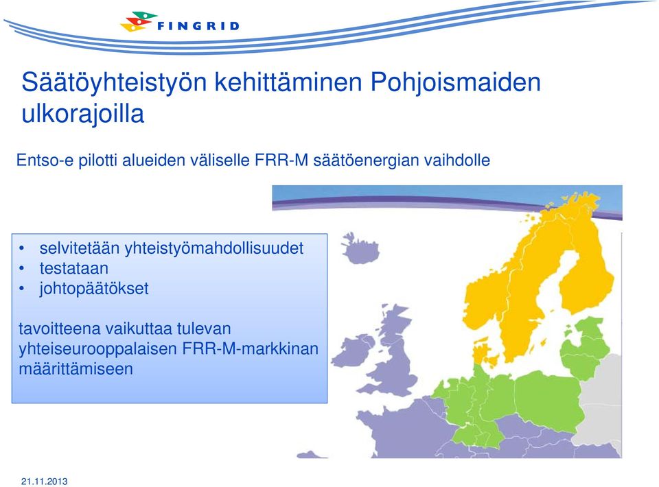 selvitetään yhteistyömahdollisuudet testataan johtopäätökset