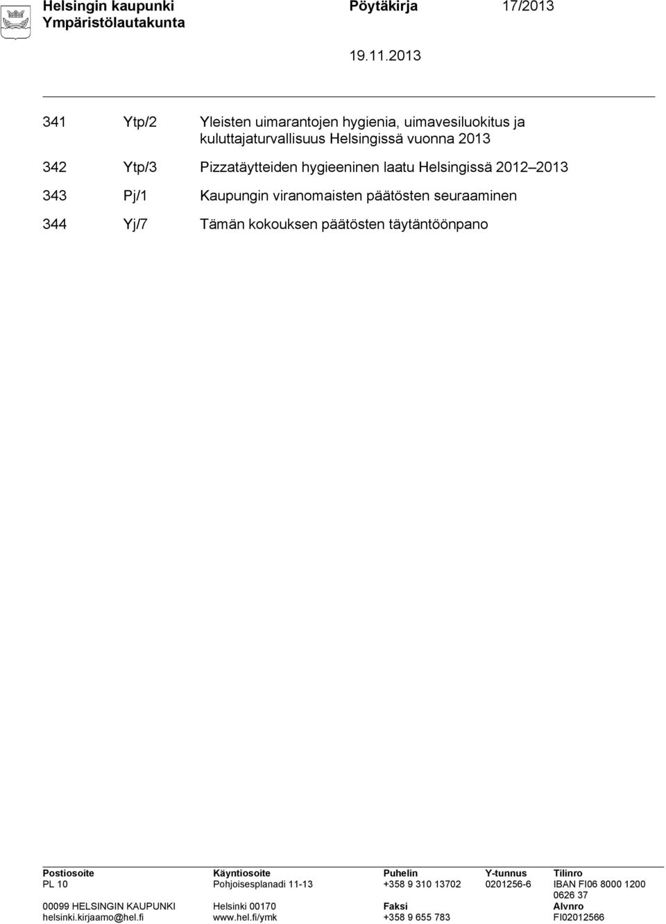 342 Ytp/3 Pizzatäytteiden hygieeninen laatu Helsingissä 2012 2013 343 Pj/1