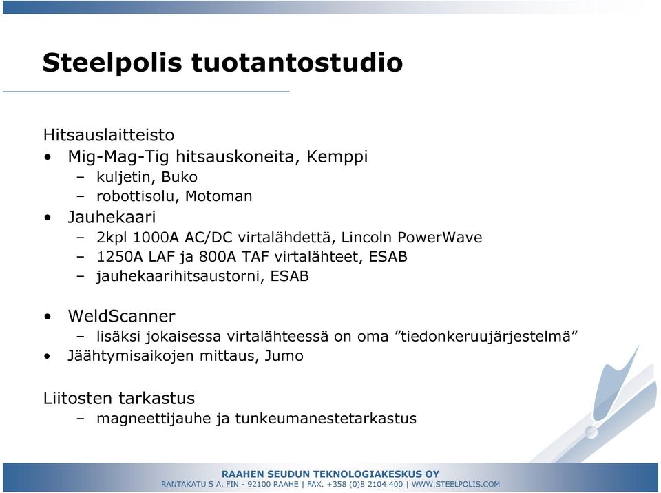 virtalähteet, ESAB jauhekaarihitsaustorni, ESAB WeldScanner lisäksi jokaisessa virtalähteessä on oma