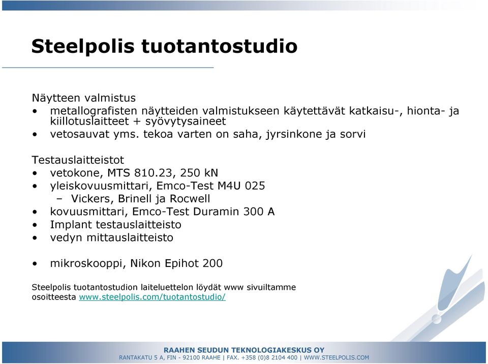 23, 250 kn yleiskovuusmittari, Emco-Test M4U 025 Vickers, Brinell ja Rocwell kovuusmittari, Emco-Test Duramin 300 A Implant