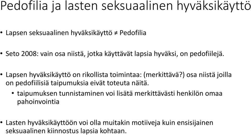 ) osa niistä joilla on pedofiilisiä taipumuksia eivät toteuta näitä.