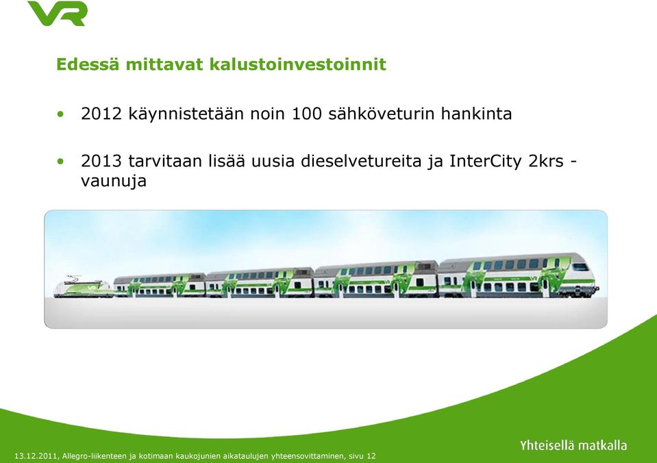 dieselvetureita ja InterCity 2krs - vaunuja 13.12.