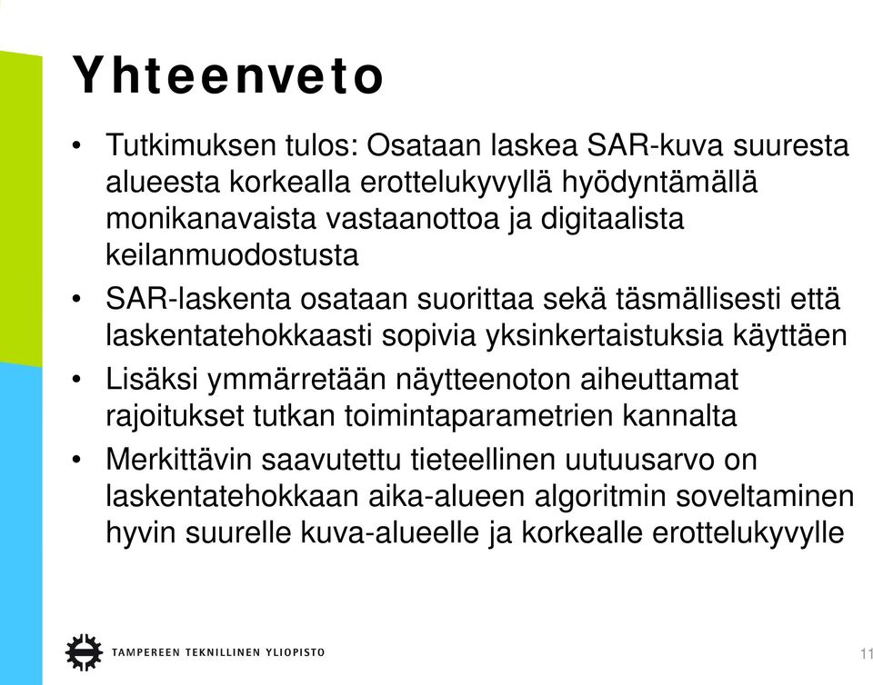 yksinkertaistuksia käyttäen Lisäksi ymmärretään näytteenoton aiheuttamat rajoitukset tutkan toimintaparametrien kannalta Merkittävin
