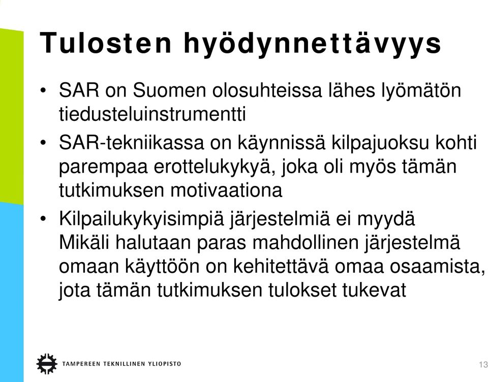 tutkimuksen motivaationa Kilpailukykyisimpiä järjestelmiä ei myydä Mikäli halutaan paras