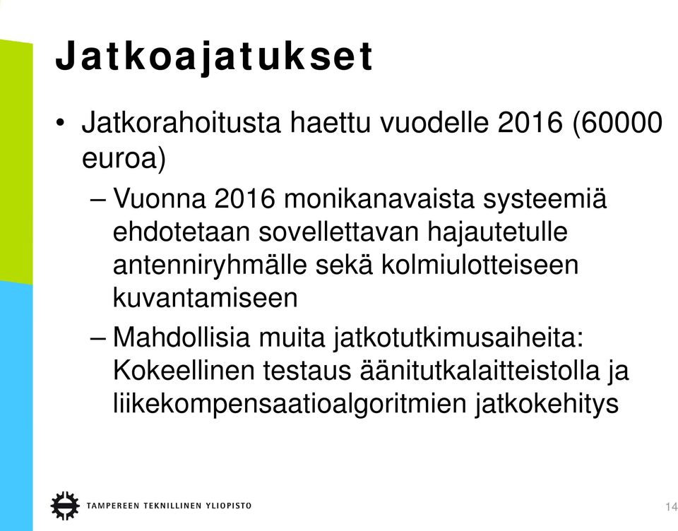 sekä kolmiulotteiseen kuvantamiseen Mahdollisia muita jatkotutkimusaiheita: