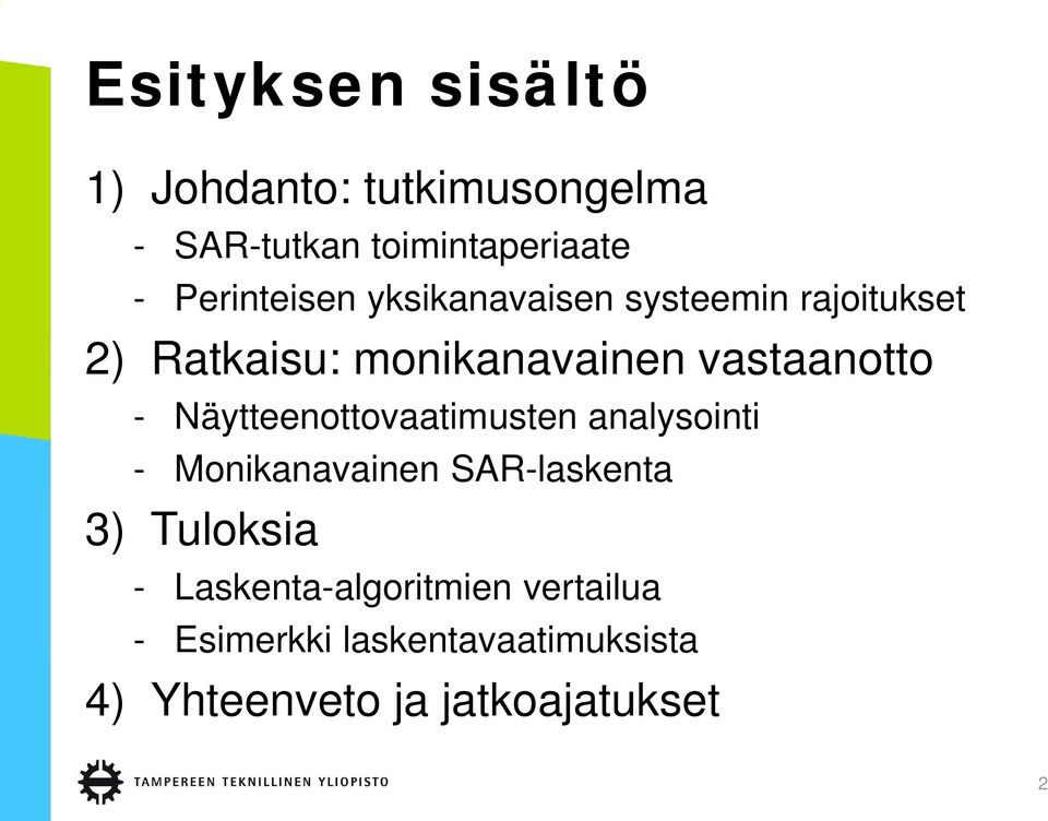 vastaanotto - Näytteenottovaatimusten analysointi - Monikanavainen SAR-laskenta 3)