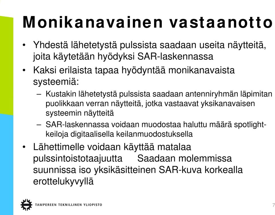 vastaavat yksikanavaisen systeemin näytteitä SAR-laskennassa voidaan muodostaa haluttu määrä spotlightkeiloja digitaalisella
