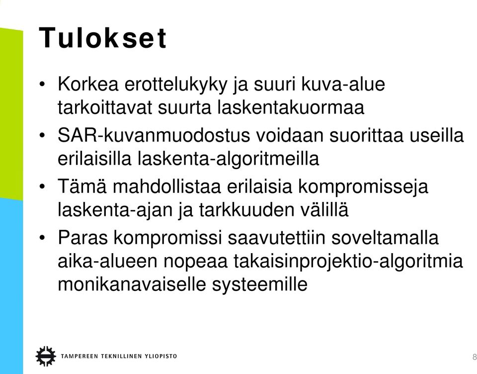 mahdollistaa erilaisia kompromisseja laskenta-ajan ja tarkkuuden välillä Paras kompromissi