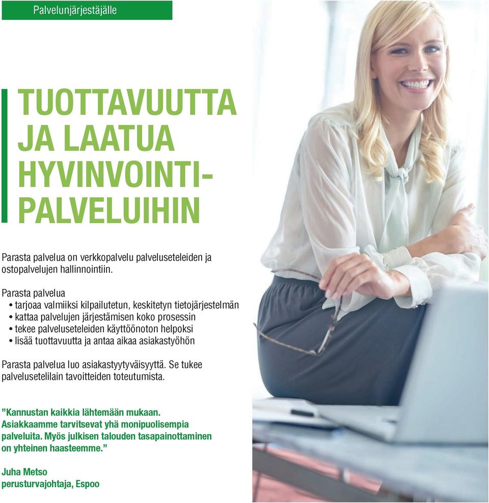 helpoksi lisää tuottavuutta ja antaa aikaa asiakastyöhön Parasta palvelua luo asiakastyytyväisyyttä. Se tukee palvelusetelilain tavoitteiden toteutumista.