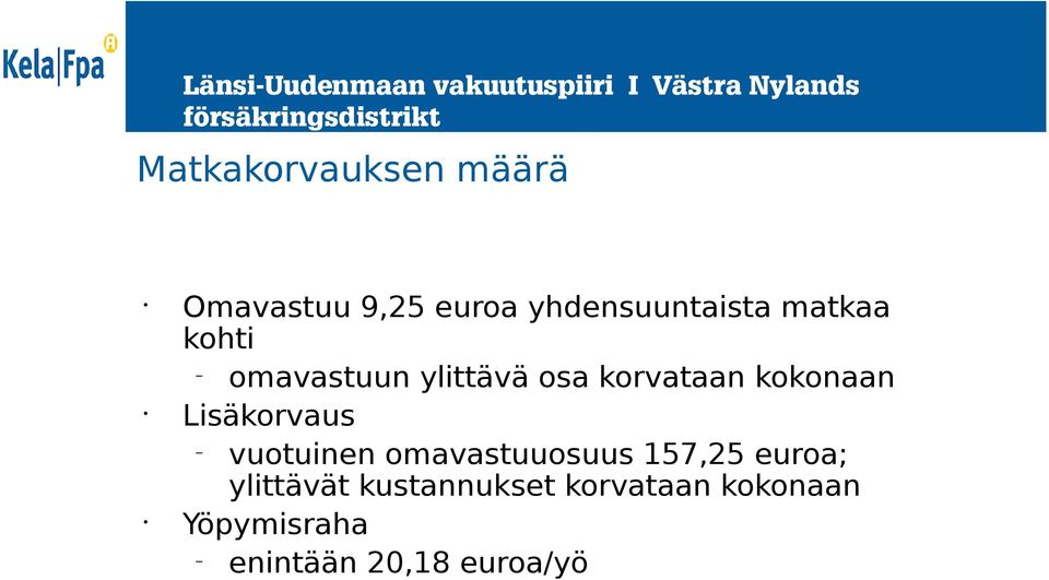 Lisäkorvaus vuotuinen omavastuuosuus 157,25 euroa; ylittävät