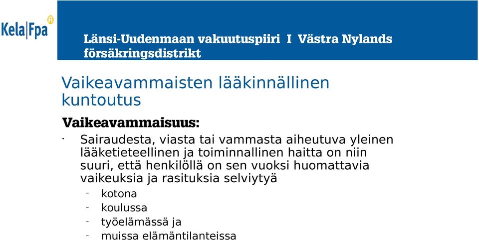 haitta on niin suuri, että henkilöllä on sen vuoksi huomattavia vaikeuksia