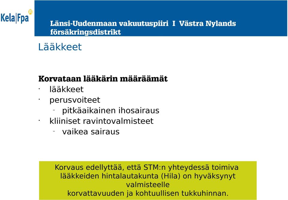 Korvaus edellyttää, että STM:n yhteydessä toimiva lääkkeiden