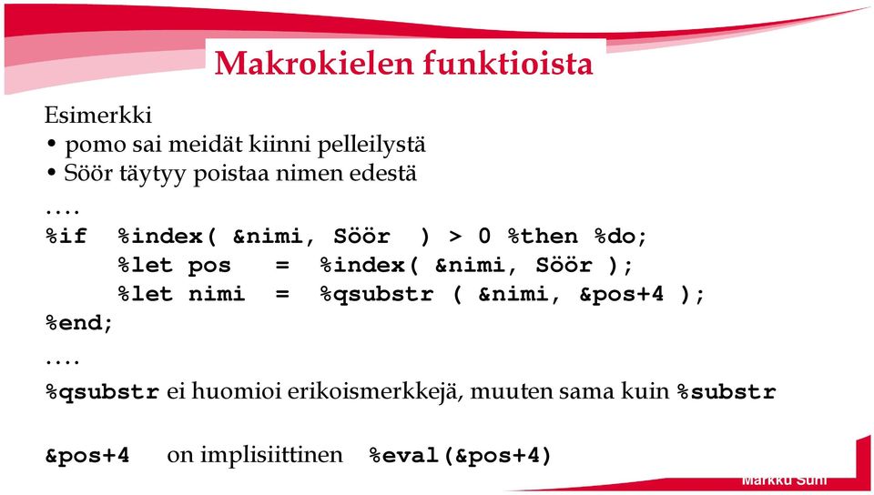 %if %index( &nimi, Söör ) > 0 %then %do; %let pos = %index( &nimi, Söör ); %let