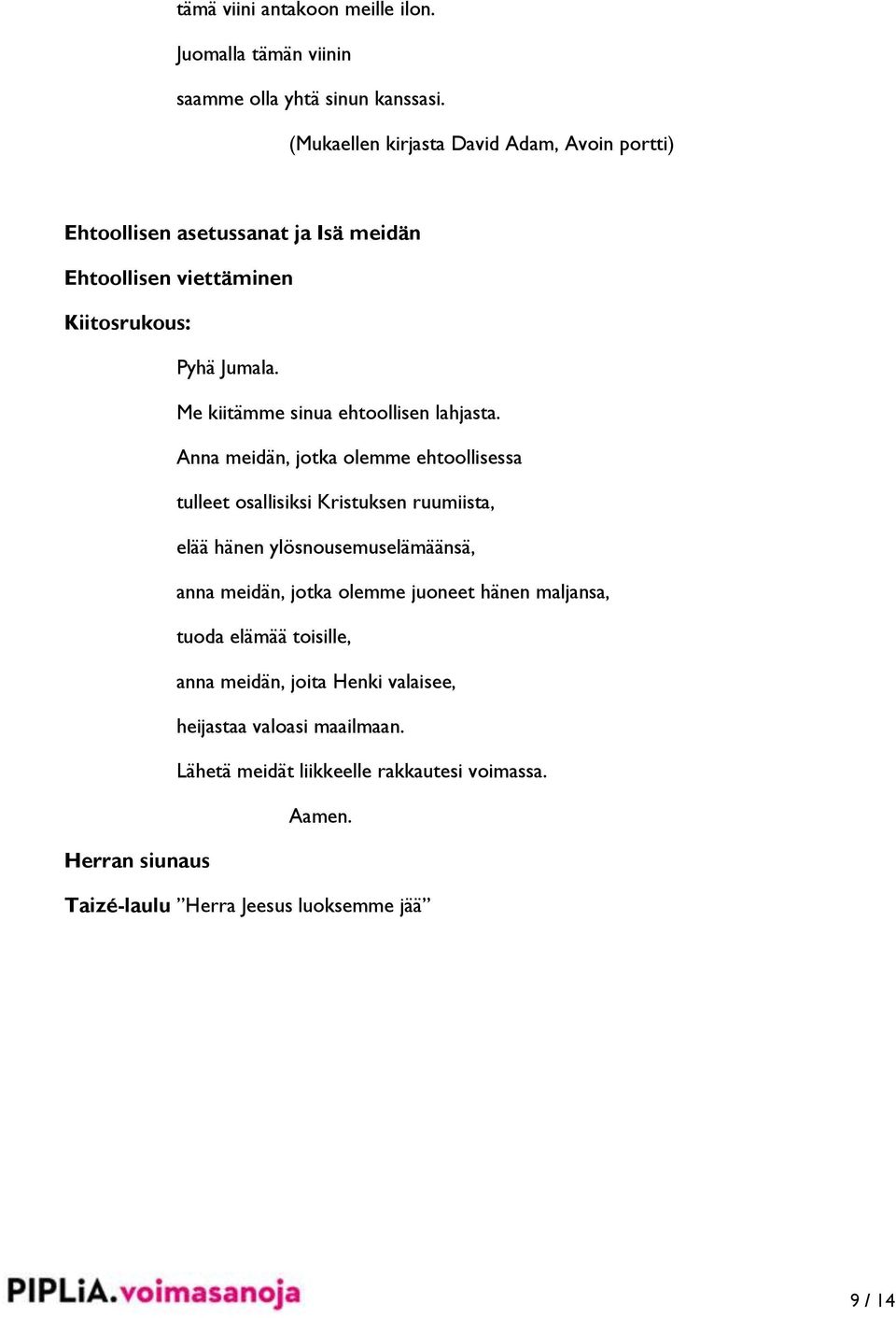 Me kiitämme sinua ehtoollisen lahjasta.