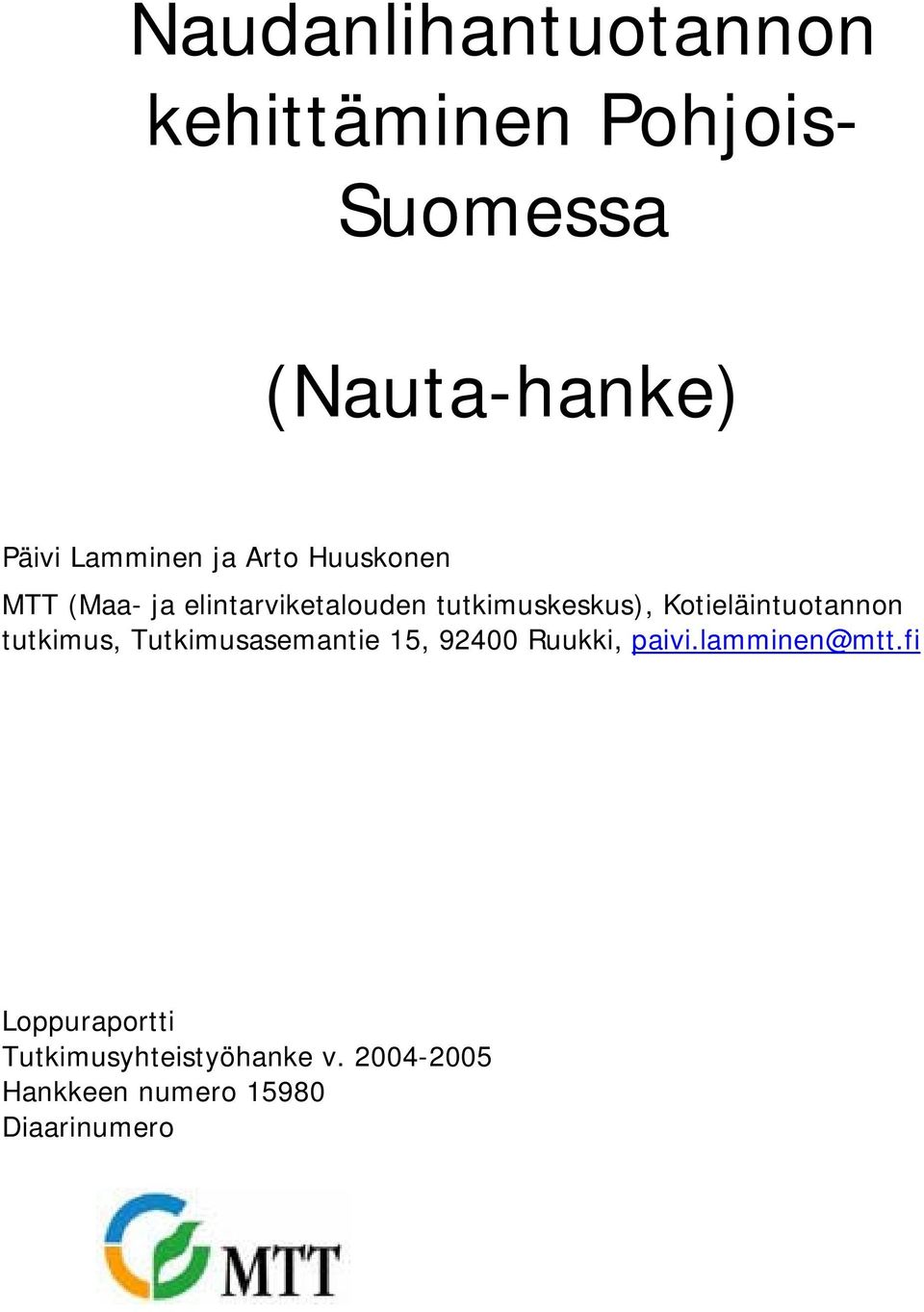 Kotieläintuotannon tutkimus, Tutkimusasemantie 15, 92400 Ruukki, paivi.