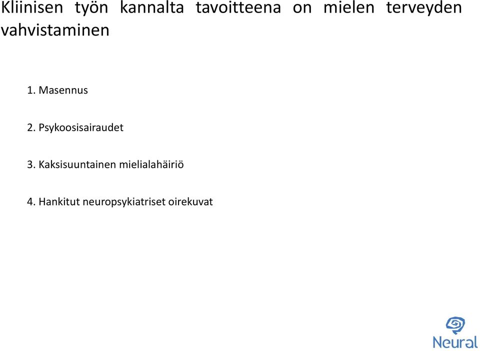 Masennus 2. Psykoosisairaudet 3.