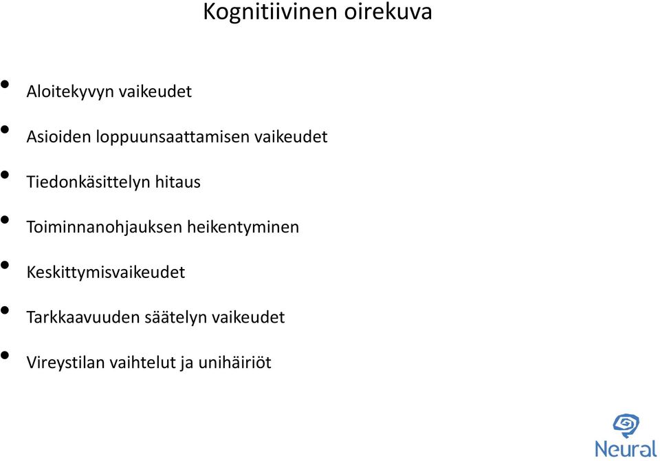 Toiminnanohjauksen heikentyminen Keskittymisvaikeudet