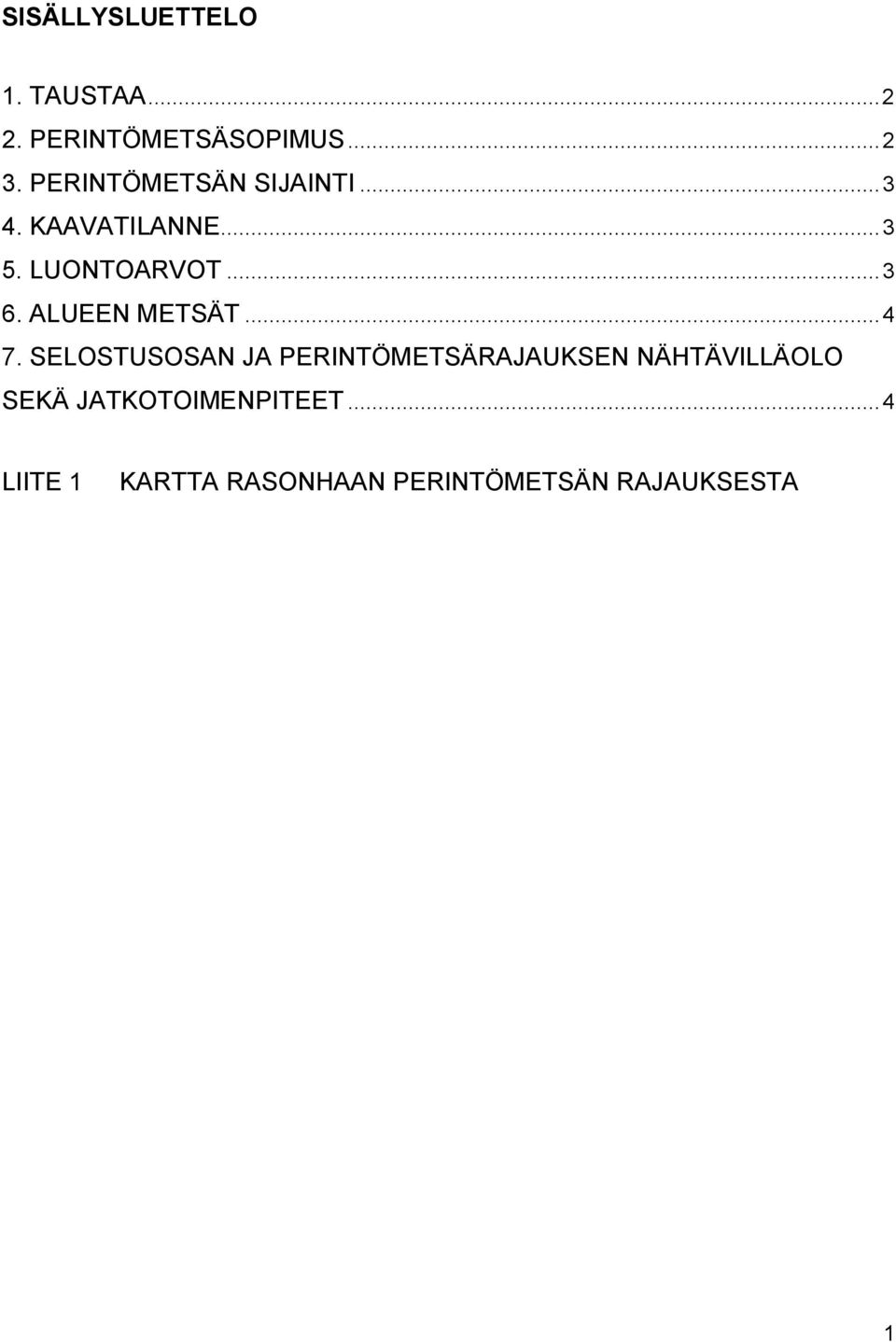 ALUEEN METSÄT...4 7.