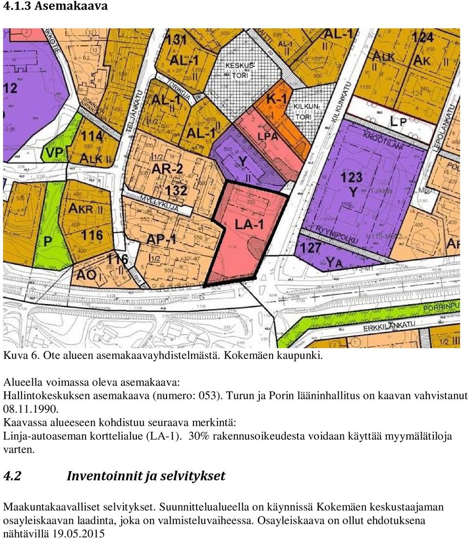 30% rakennusoikeudesta voidaan käyttää myymälätiloja varten. 4.2 Inventoinnit ja selvitykset Maakuntakaavalliset selvitykset.