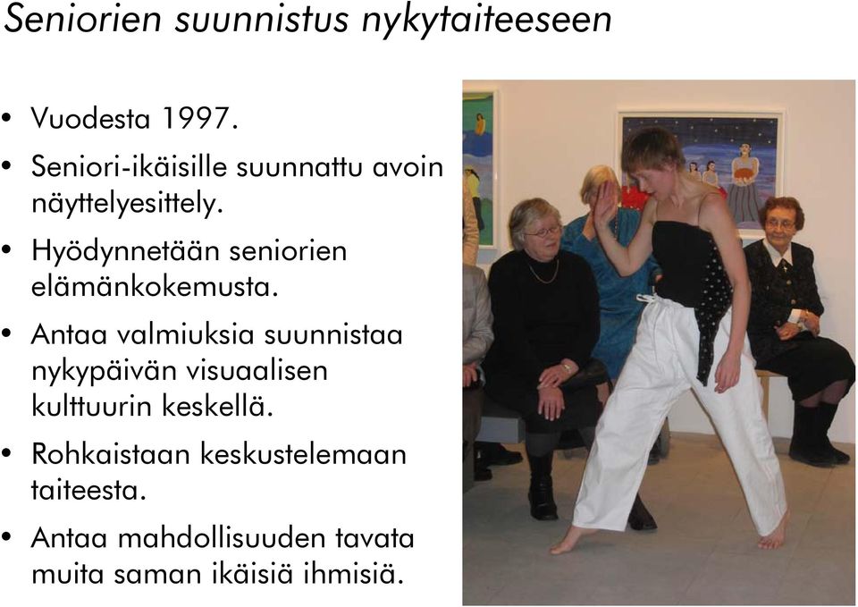 Hyödynnetään seniorien elämänkokemusta.