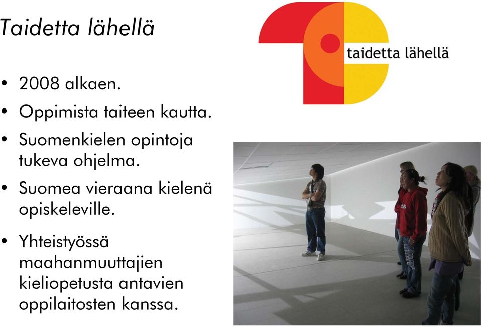 Suomenkielen opintoja tukeva ohjelma.