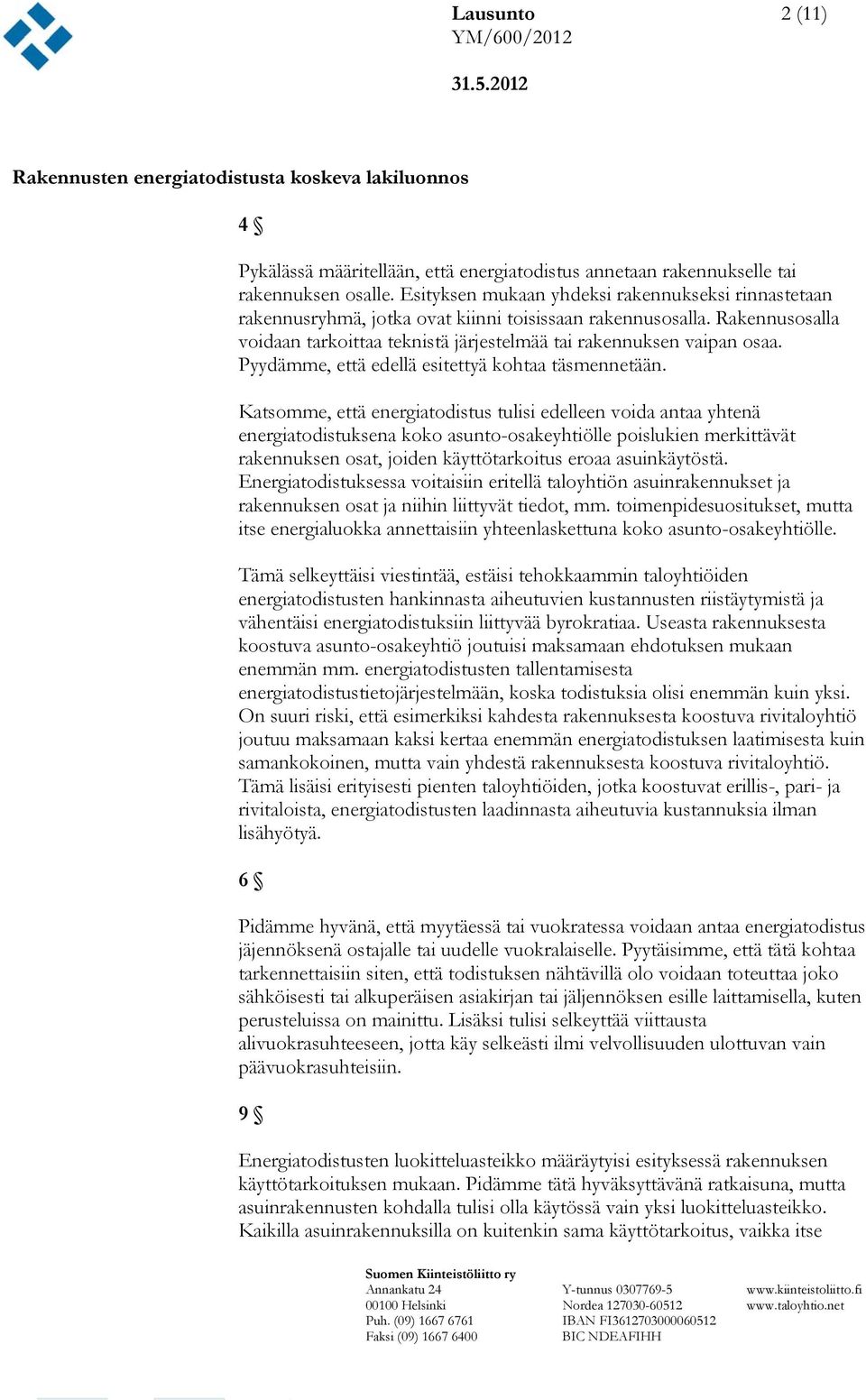Pyydämme, että edellä esitettyä kohtaa täsmennetään.