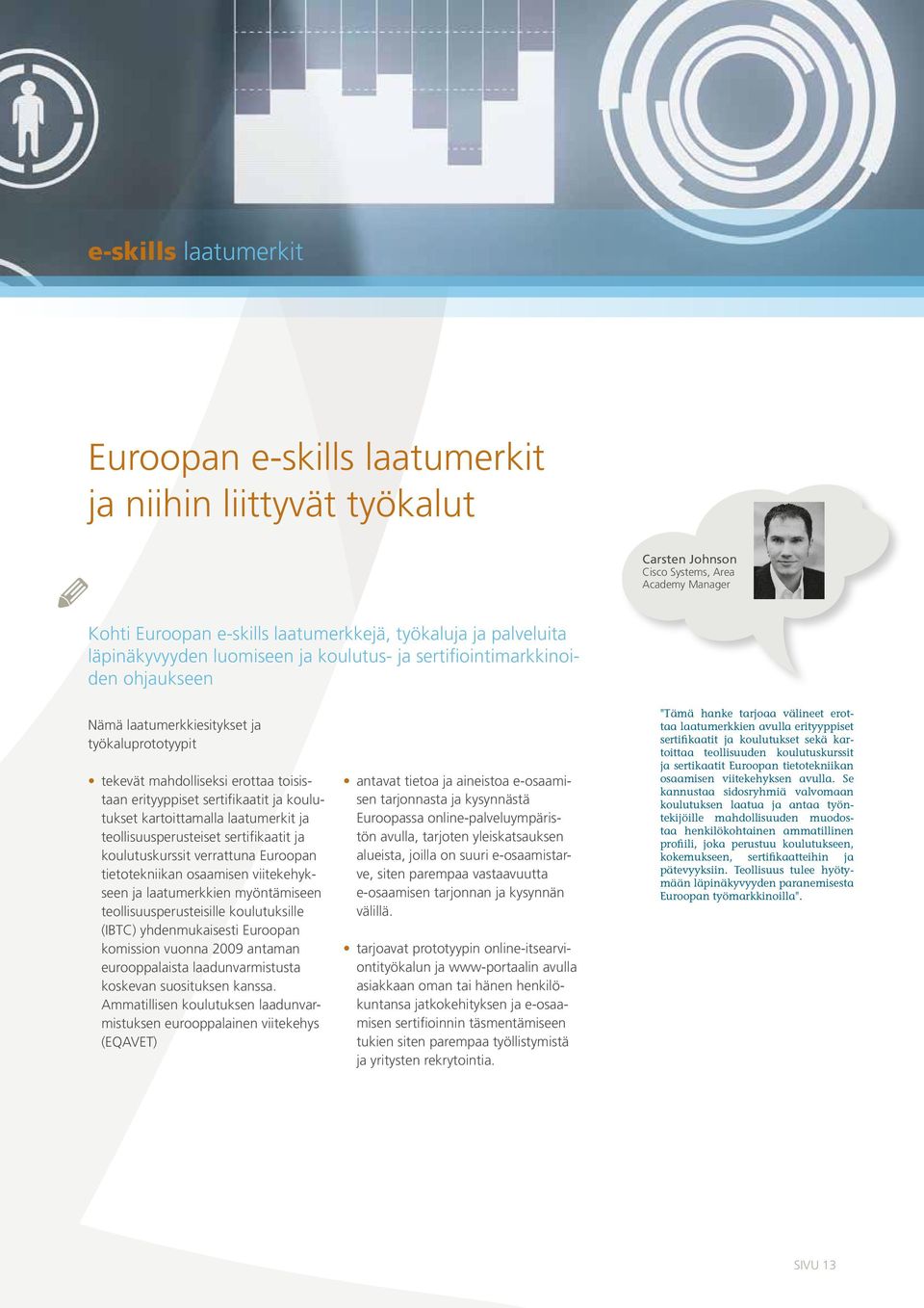 laatumerkit ja teollisuusperusteiset sertifikaatit ja koulutuskurssit verrattuna Euroopan tietotekniikan osaamisen viitekehykseen ja laatumerkkien myöntämiseen teollisuusperusteisille koulutuksille
