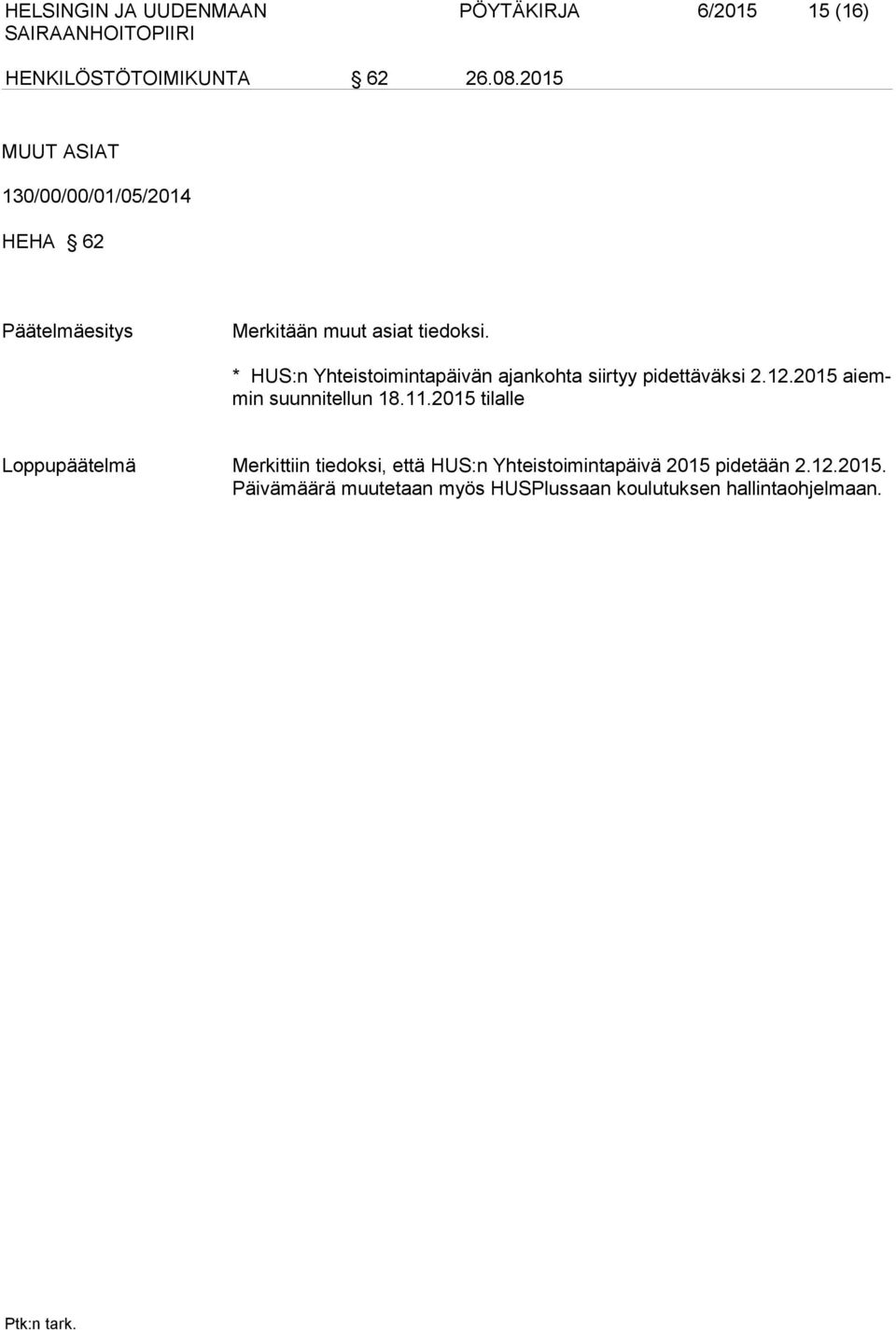 * HUS:n Yhteistoimintapäivän ajankohta siirtyy pidettäväksi 2.12.2015 aiemmin suunnitellun 18.11.