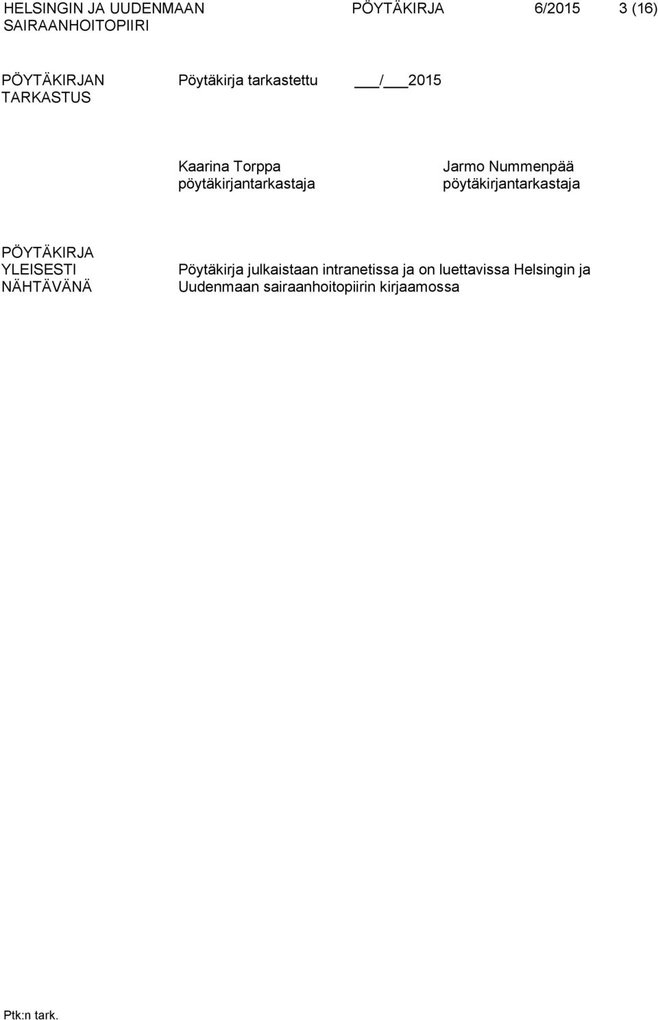 Nummenpää pöytäkirjantarkastaja PÖYTÄKIRJA YLEISESTI NÄHTÄVÄNÄ Pöytäkirja
