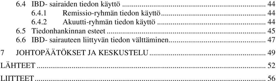 .. 45 6.6 IBD- sairauteen liittyvän tiedon välttäminen.