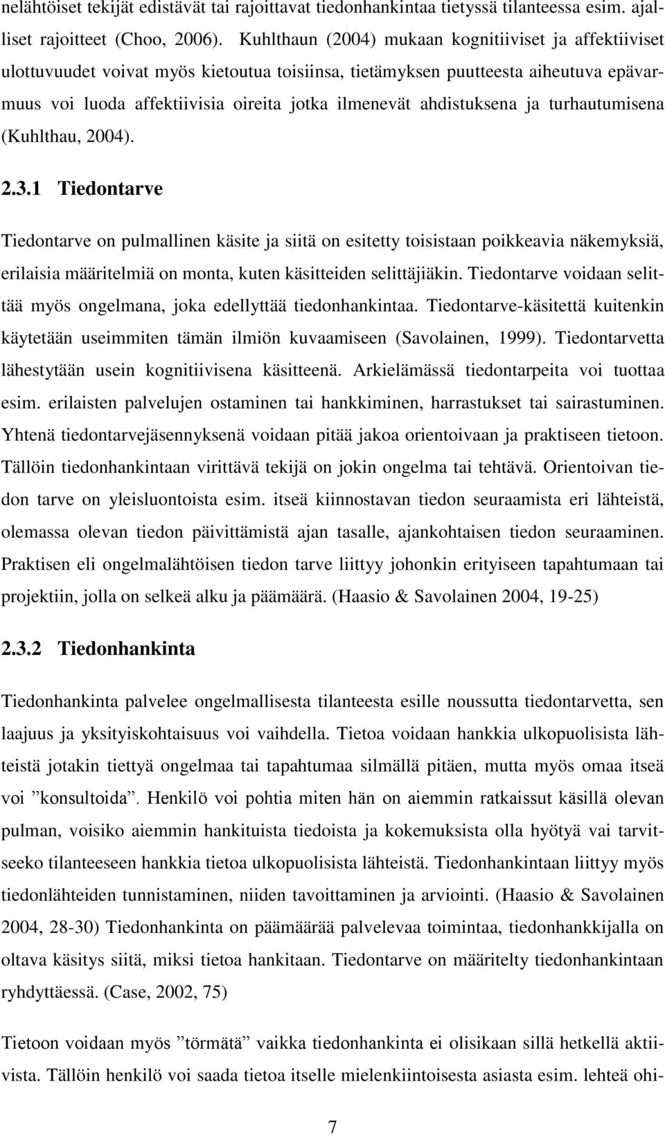 ahdistuksena ja turhautumisena (Kuhlthau, 2004). 2.3.