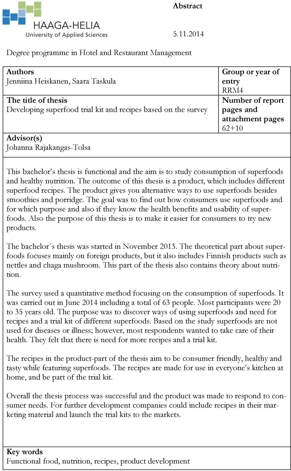 Johanna Rajakangas-Tolsa Group or year of entry RRM4 Number of report pages and attachment pages 62+10 This bachelor s thesis is functional and the aim is to study consumption of superfoods and