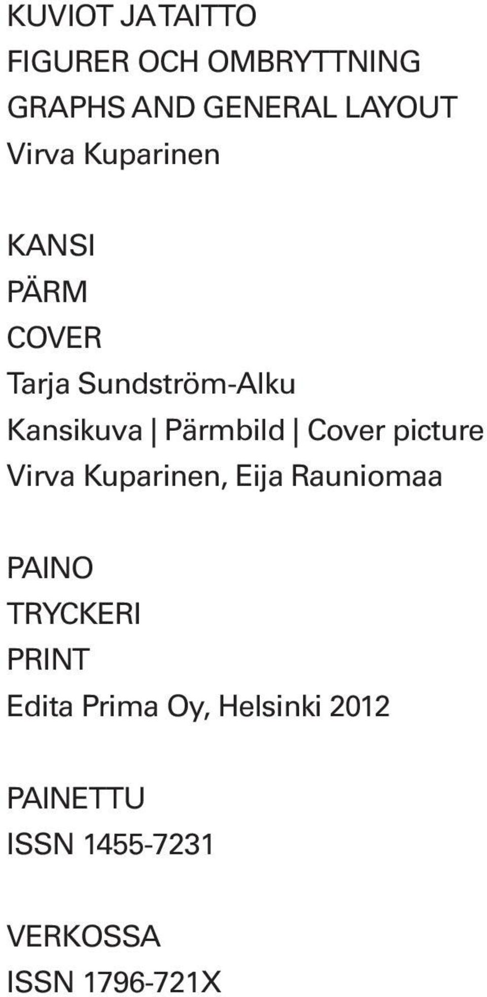 Pärmbild Cover picture Virva Kuparinen, Eija Rauniomaa PAINO TRYCKERI