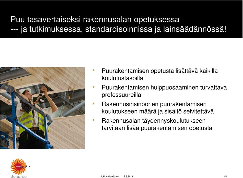 Puurakentamisen opetusta lisättävä kaikilla koulutustasoilla Puurakentamisen huippuosaaminen