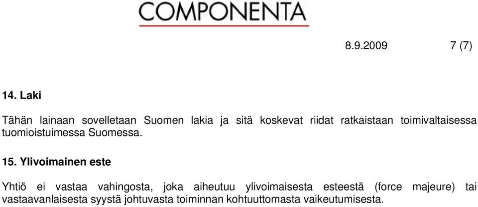 toimivaltaisessa tuomioistuimessa Suomessa. 15.