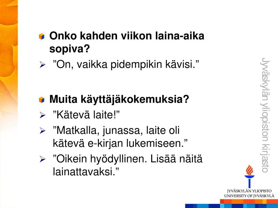 Muita käyttäjäkokemuksia? Kätevä laite!