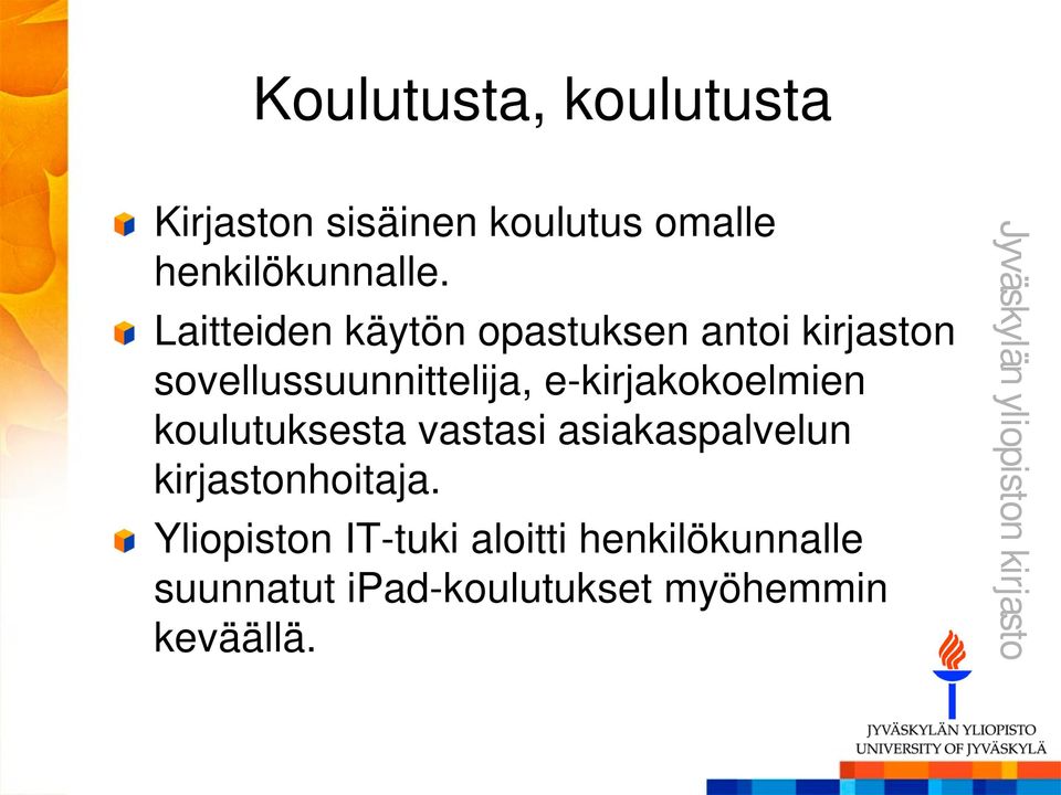 e-kirjakokoelmien koulutuksesta vastasi asiakaspalvelun kirjastonhoitaja.
