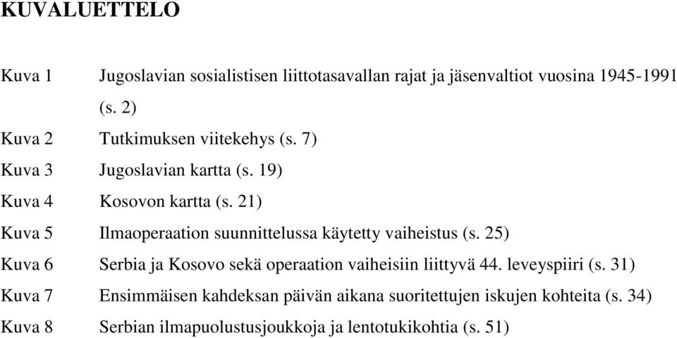 21) Kuva 5 Ilmaoperaation suunnittelussa käytetty vaiheistus (s.