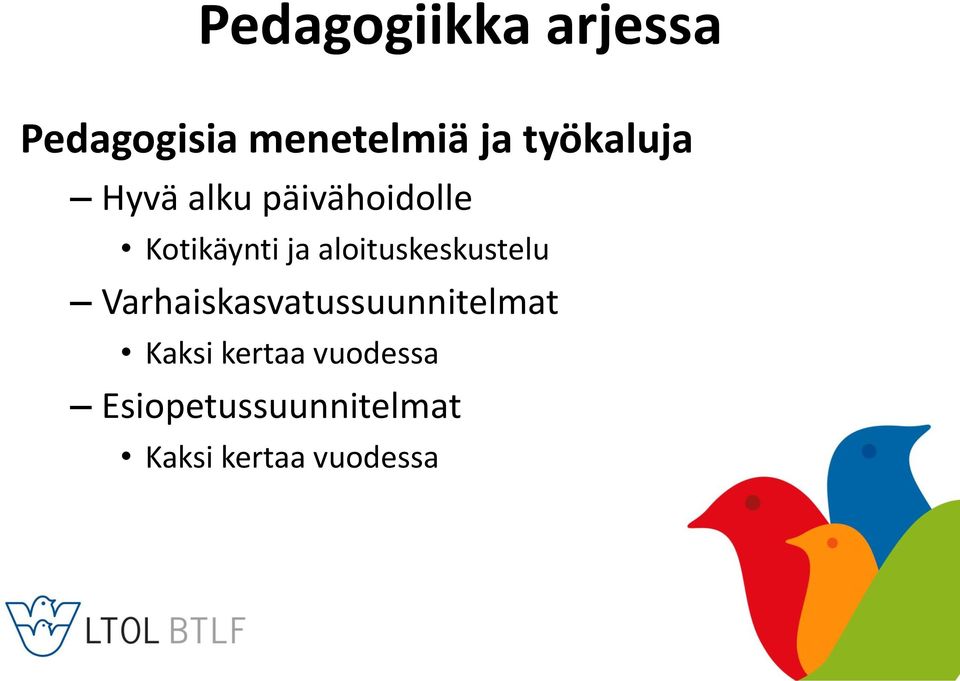 aloituskeskustelu Varhaiskasvatussuunnitelmat Kaksi