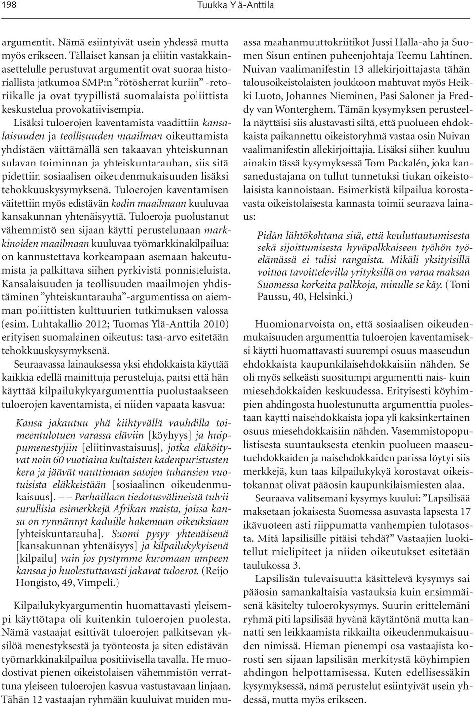 keskustelua provokatiivisempia.