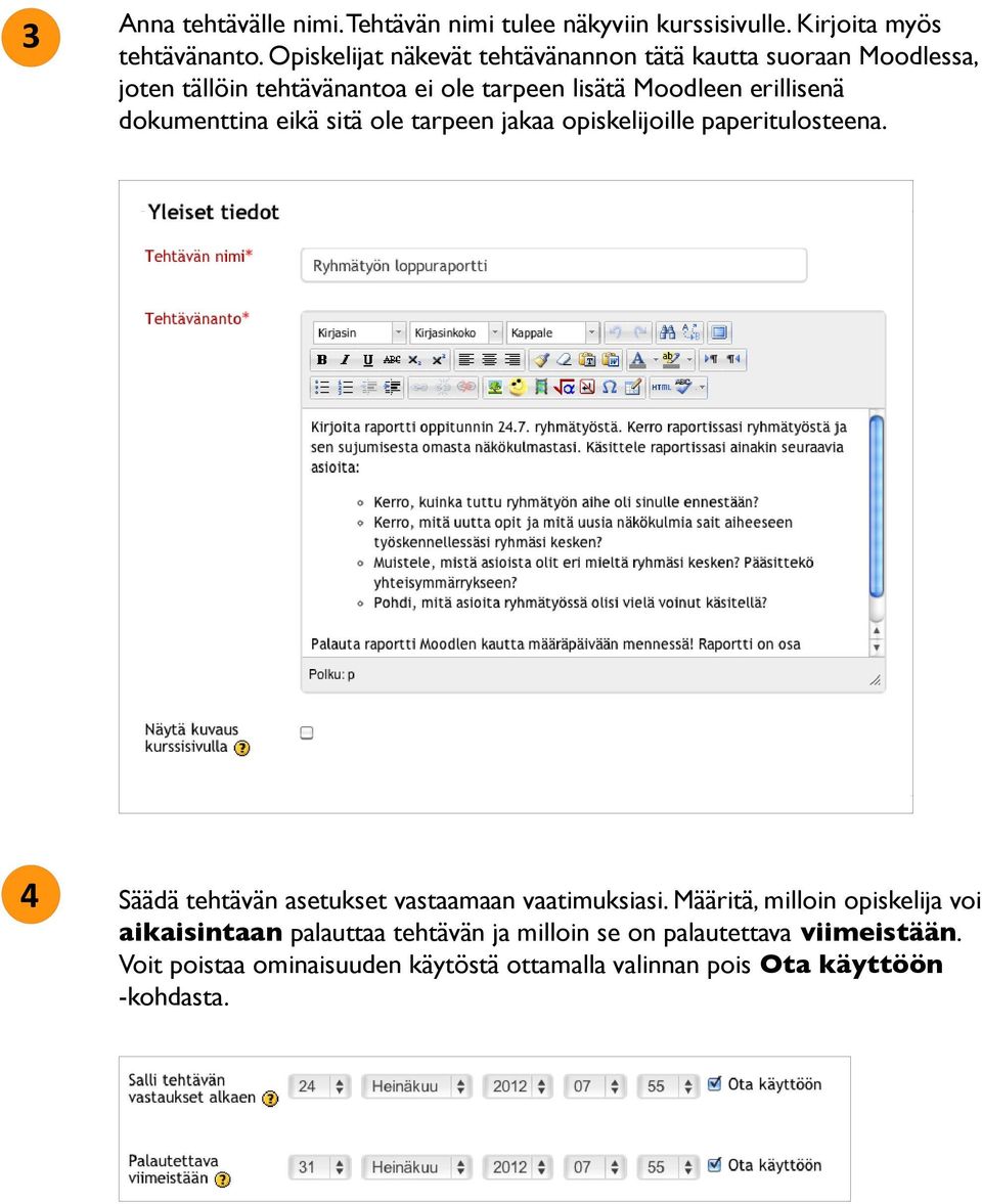 dokumenttina eikä sitä ole tarpeen jakaa opiskelijoille paperitulosteena. 4 Säädä tehtävän asetukset vastaamaan vaatimuksiasi.