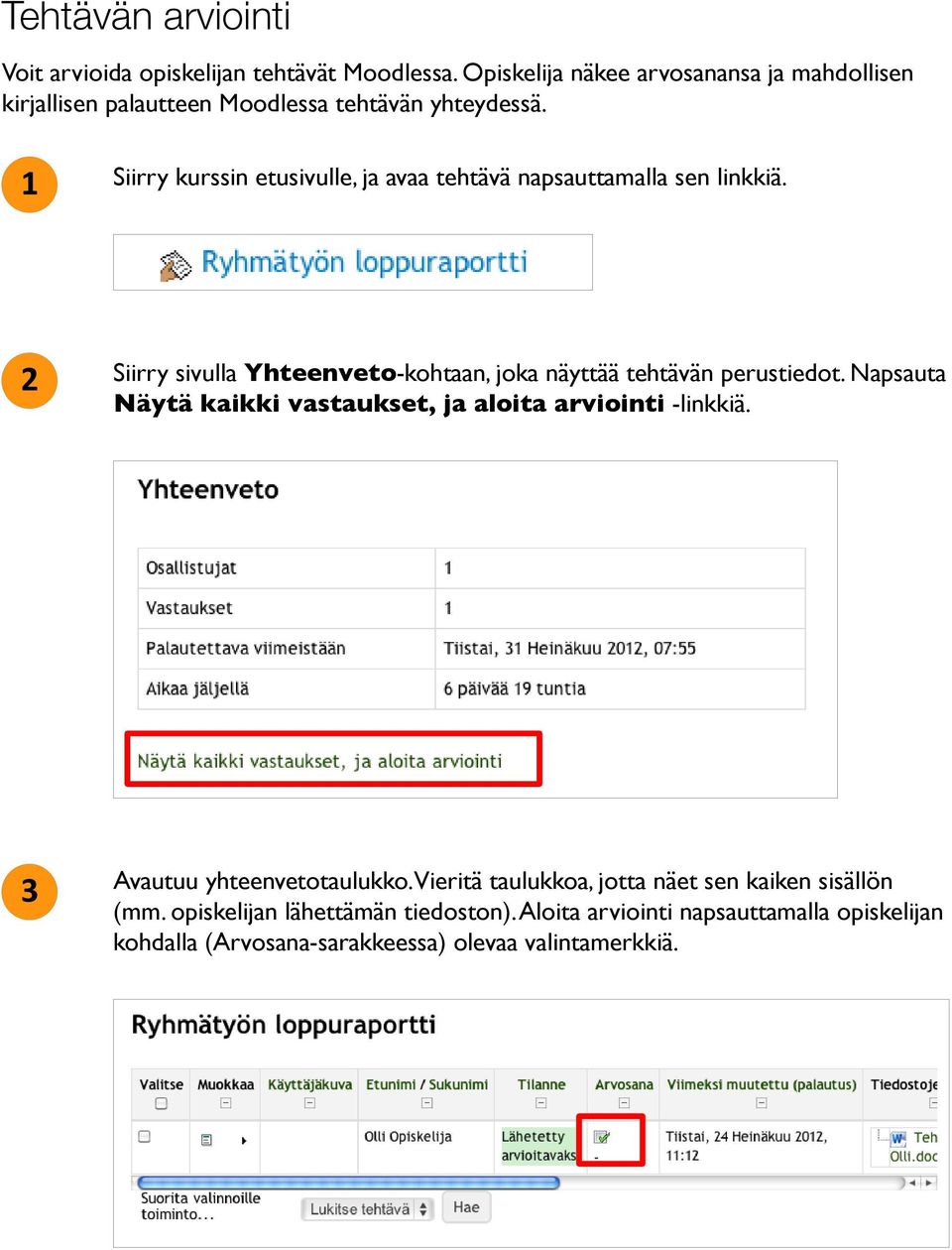 1 Siirry kurssin etusivulle, ja avaa tehtävä napsauttamalla sen linkkiä. 2 Siirry sivulla Yhteenveto-kohtaan, joka näyttää tehtävän perustiedot.