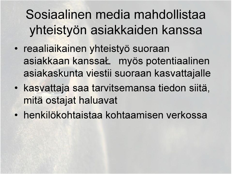 potentiaalinen asiakaskunta viestii suoraan kasvattajalle kasvattaja