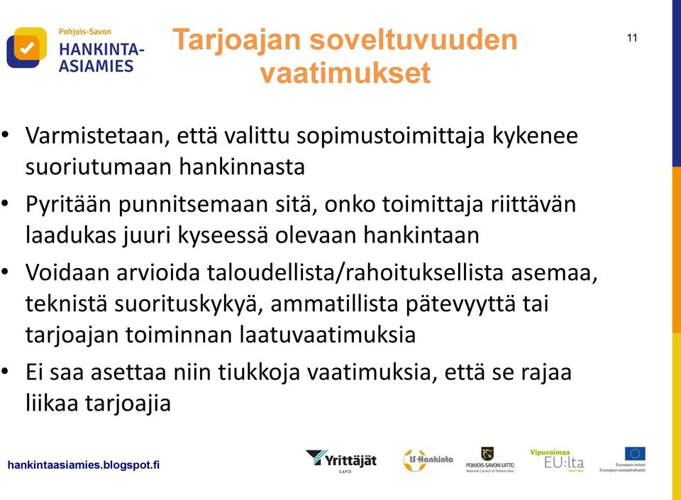 hankintaan Voidaan arvioida taloudellista/rahoituksellista asemaa, teknistä suorituskykyä, ammatillista