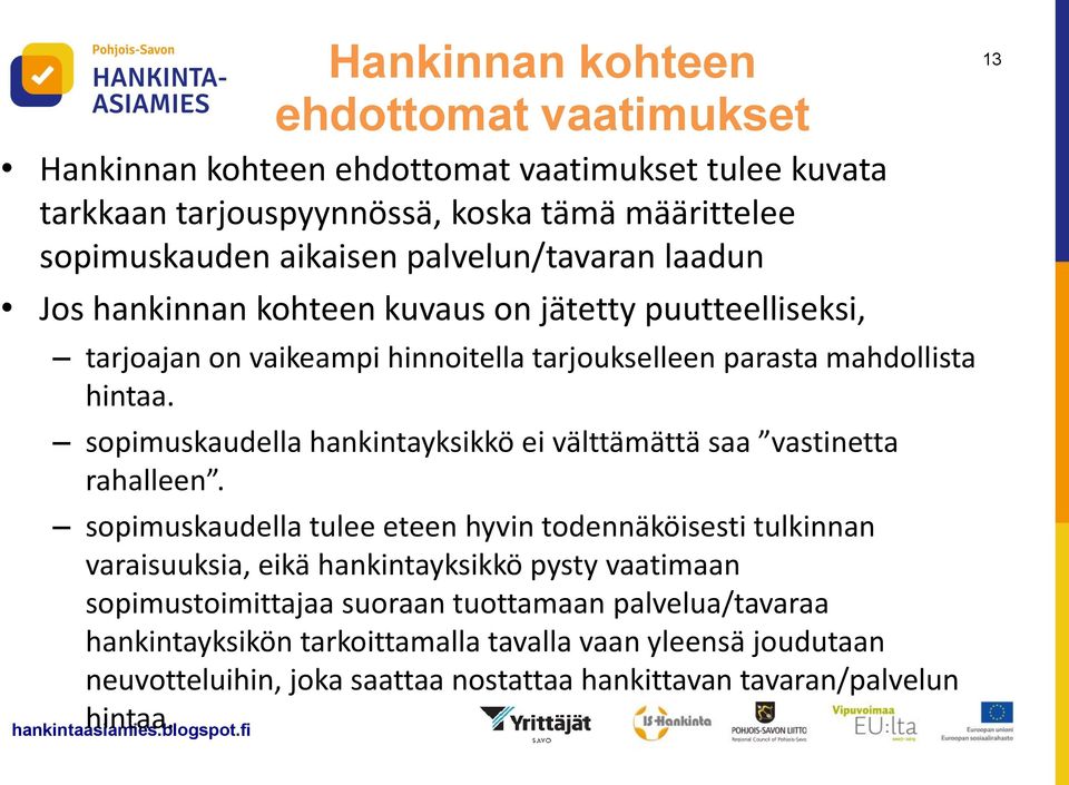 sopimuskaudella hankintayksikkö ei välttämättä saa vastinetta rahalleen.