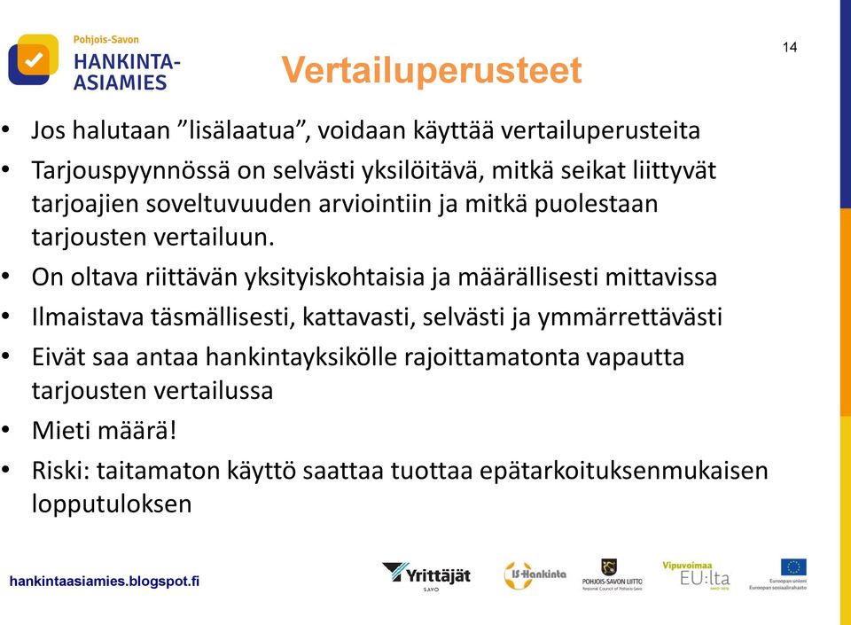 On oltava riittävän yksityiskohtaisia ja määrällisesti mittavissa Ilmaistava täsmällisesti, kattavasti, selvästi ja ymmärrettävästi