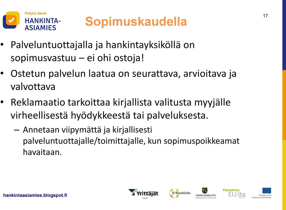 kirjallista valitusta myyjälle virheellisestä hyödykkeestä tai palveluksesta.